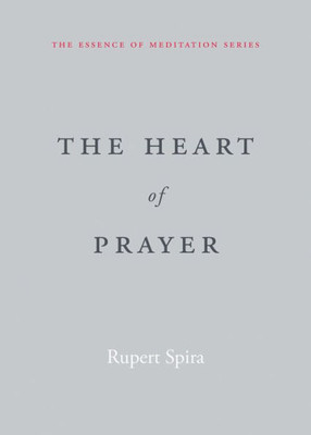 The Heart Of Prayer (The Essence Of Meditation Series)