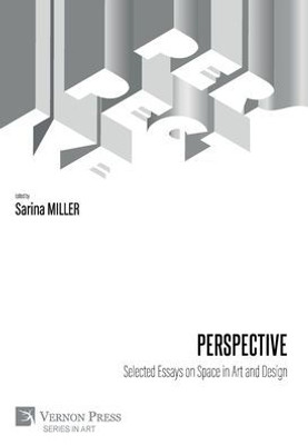 Perspective: Selected Essays On Space In Art And Design