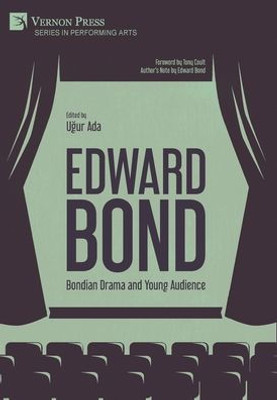 Edward Bond: Bondian Drama And Young Audience (Performing Arts)