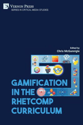 Gamification In The Rhetcomp Curriculum (Critical Media Studies)
