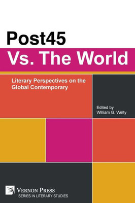 Post45 Vs. The World: Literary Perspectives On The Global Contemporary