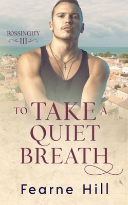 To Take A Quiet Breath (Rossingley)