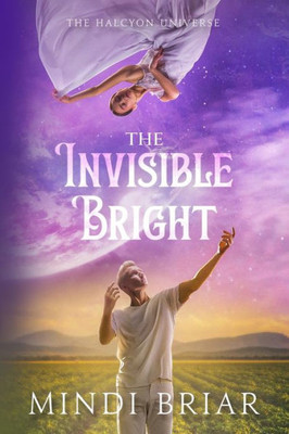 The Invisible Bright (The Halcyon Universe)
