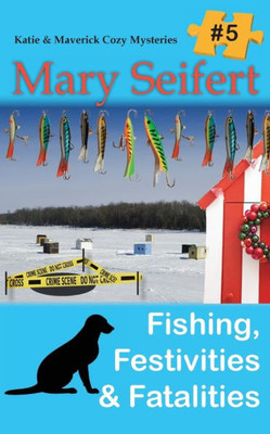 Fishing, Festivities & Fatalities (Katie And Maverick Cozy Mysteries)