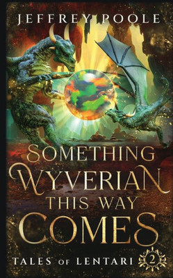 Something Wyverian This Way Comes (Tales Of Lentari)