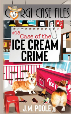 Case Of The Ice Cream Crime (Corgi Case Files)