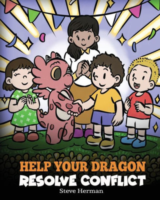 Help Your Dragon Resolve Conflict: A Children'S Story About Conflict Resolution (My Dragon Books)