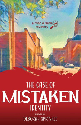 The Case Of Mistaken Identity (A Mac & Sam Mystery)