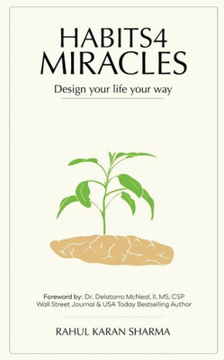 Habits 4 Miracles: Design Your Life Your Way