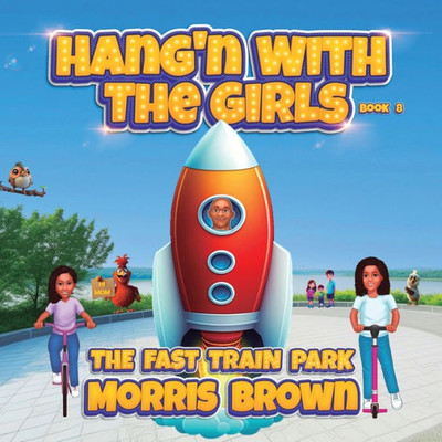 Hang'N With The Girls: The Fast Train Park - Book 8 (Stand Alone Book Series - Hang'N With The Girls)