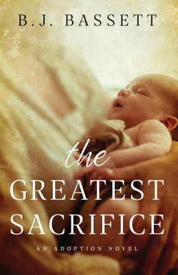 The Greatest Sacrifice: An Adoption Novel