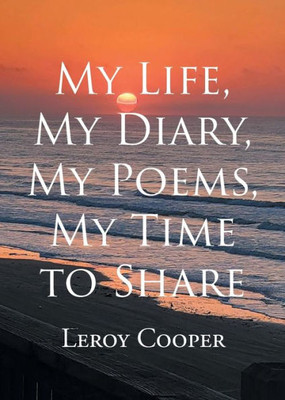 My Life, My Diary, My Poems, My Time To Share