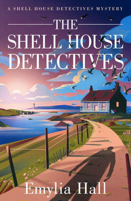 The Shell House Detectives (A Shell House Detectives Mystery)