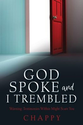 God Spoke And I Trembled: Warning: Testimonies Within Might Scare You