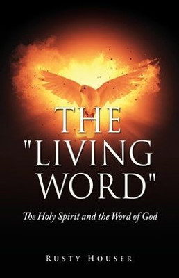 The Living Word: The Holy Spirit And The Word Of God