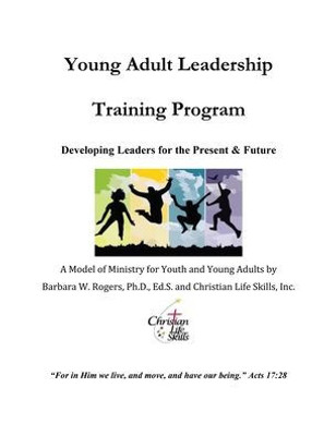Young Adult Leadership Training Program: Developing Leaders For The Present & Future