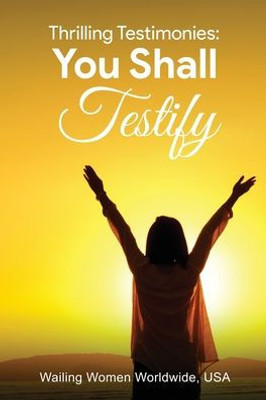 Thrilling Testimonies: You Shall Testify