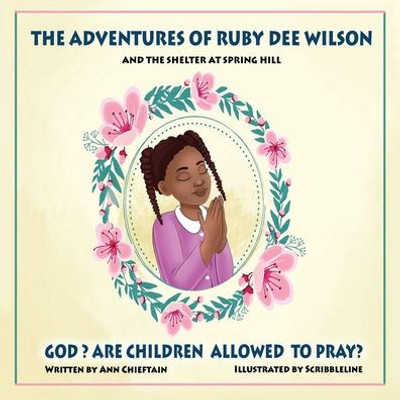 The Adventures Of Ruby Dee Wilson: And The Shelter At Spring Hill (The Answer Is Prayer)