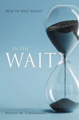In The Wait: How To Wait Right !