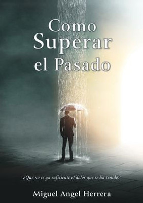 Como Superar El Pasado (Spanish Edition)