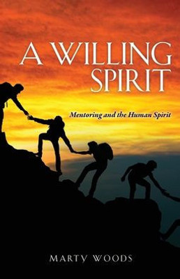 A Willing Spirit: Mentoring And The Human Spirit