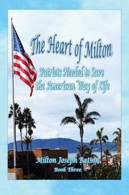 The Heart Of Milton: Patriots Needed To Save The American Way Of Life