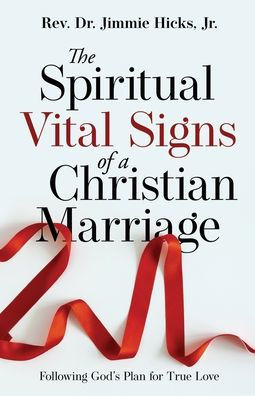 The Spiritual Vital Signs Of A Christian Marriage: Following God'S Plan For True Love