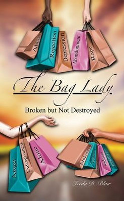 The Bag Lady: Broken But Not Destroyed