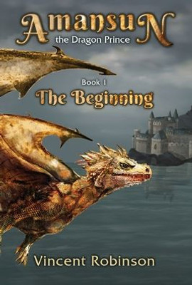 Amansun The Dragon Prince: Book 1 The Beginning