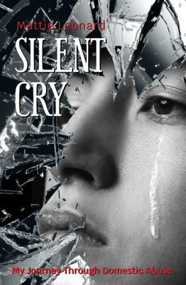 Silent Cry: My Journey Through Domestic Abuse