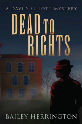 Dead To Rights: A David Elliott Mystery (David Elliott Mysteries - Vol. 2)