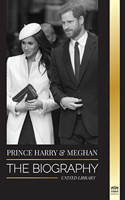 Prince Harry & Meghan Markle: The biography - The Wedding and Finding Freedom Story of a Modern Royal Family (Royals)