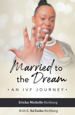 Married To The Dream: An Ivf Journey