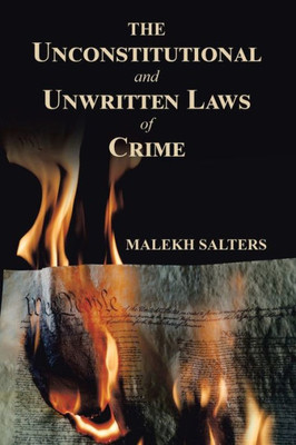 The Unconstitutional And Unwritten Laws Of Crime