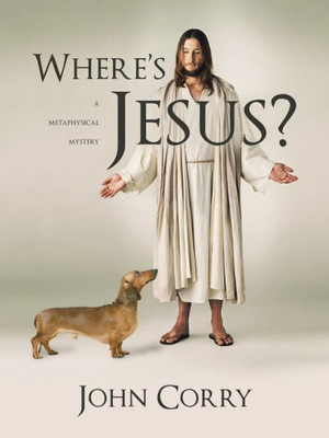 WhereS Jesus?: A Metaphysical Mystery