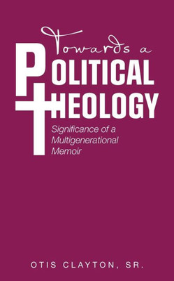 Towards A Political Theology: Significance Of A Multigenerational Memoir