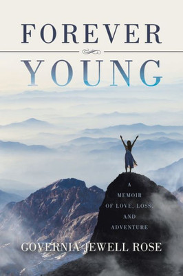 Forever Young: A Memoir Of Love, Loss And Adventure