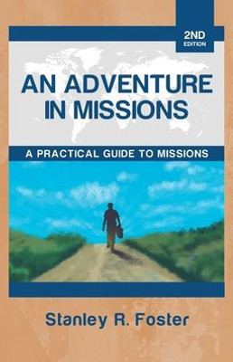 An Adventure In Missions: A Practical Guide To Missions