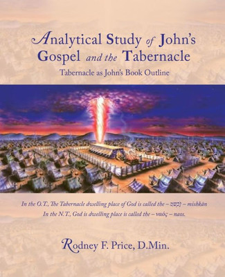 Analytical Study Of JohnS Gospel And The Tabernacle: Tabernacle As JohnS Book Outline