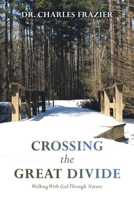 Crossing The Great Divide: Walking With God Through Nature