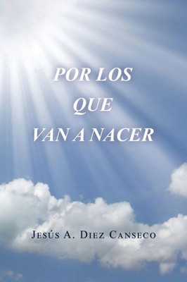 Por Los Que Van A Nacer (Spanish Edition)