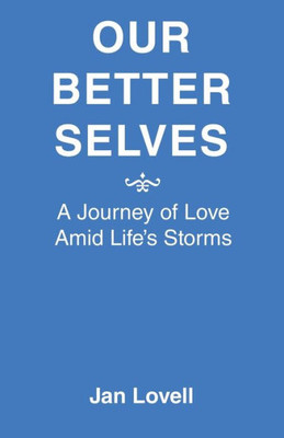 Our Better Selves: A Journey Of Love Amid LifeS Storms