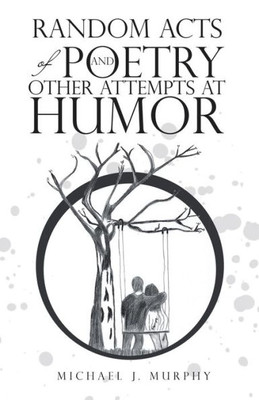 Random Acts Of Poetry And Other Attempts At Humor