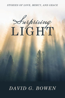 Surprising Light: Stories Of Love, Mercy, And Grace