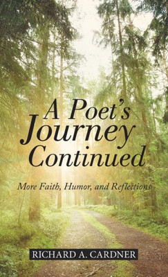 A PoetS Journey Continued: More Faith, Humor, And Reflections