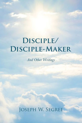 Disciple/Disciple-Maker: And Other Writings