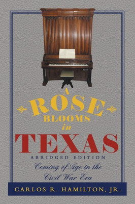 A Rose Blooms In Texas: Coming Of Age In The Civil War Era