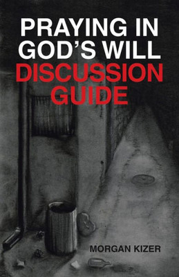 Praying In GodS Will Discussion Guide