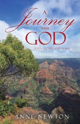 A Journey With God: John, 1 John And Mark