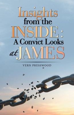 Insights From The Inside: A Convict Looks At James